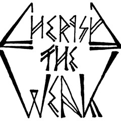 Cherish The Weak