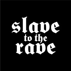 SLAVE TO THE RAVE