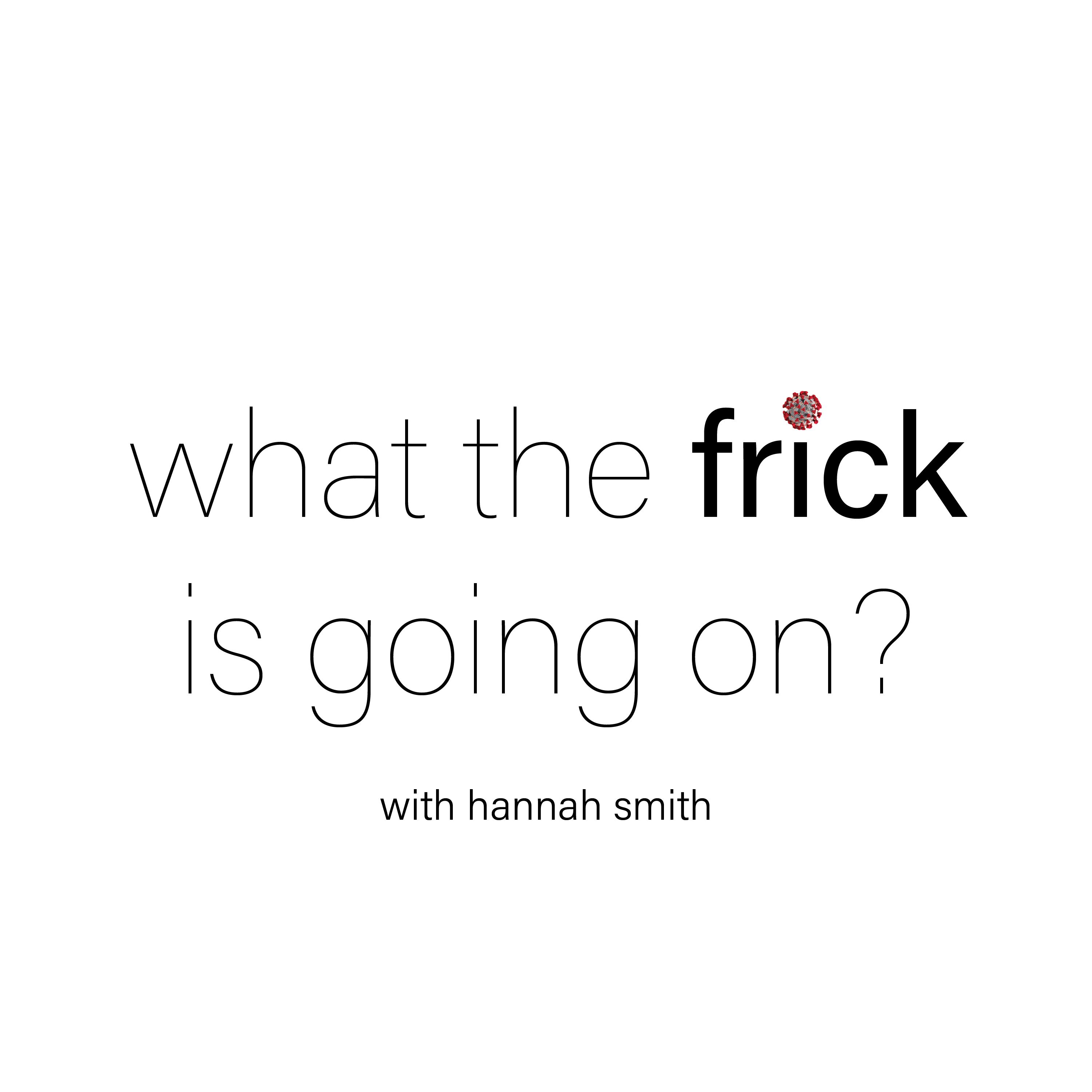 What the Frick Is Going On?