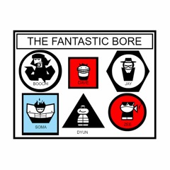 The Fantastic Bore