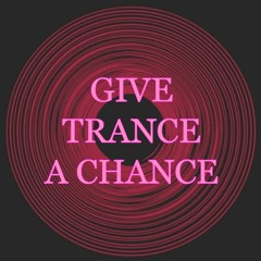 Give Trance A Chance