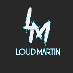 Loud Martin
