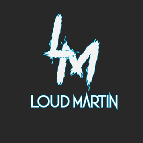 Loud Martin’s avatar