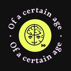 Of A Certain Age