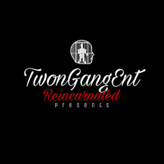 Twon Gang Entertainment Presents