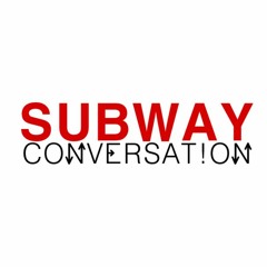 SubwayConversation