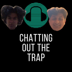 ChattingOutTheTrap