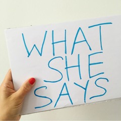 The WHAT SHE SAYS Talks