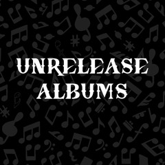 unrelease albums