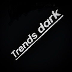 Trends Dark