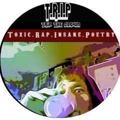 T.R.I.P (Toxic.Rap.Insane.Poetry)