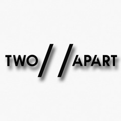 Two Apart