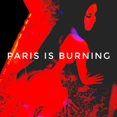 PARIS IS BURNING