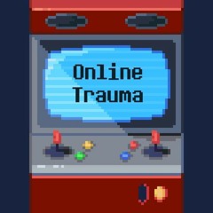 Online Trauma
