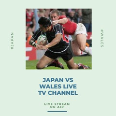 Japan v Wales 𝐋𝐢𝐯𝐞 𝐒𝐓𝐫𝐞𝐚𝐦𝐬 Rugby - July 5, 2025