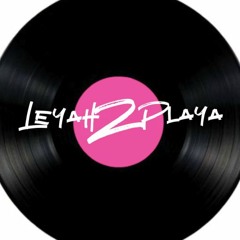 DJ LEYAH2PLAYA