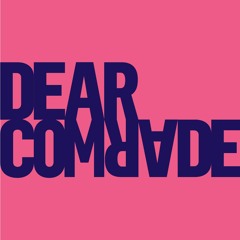 Dear Comrade
