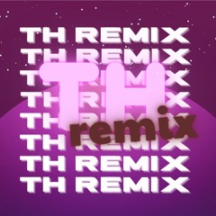 TH Remix