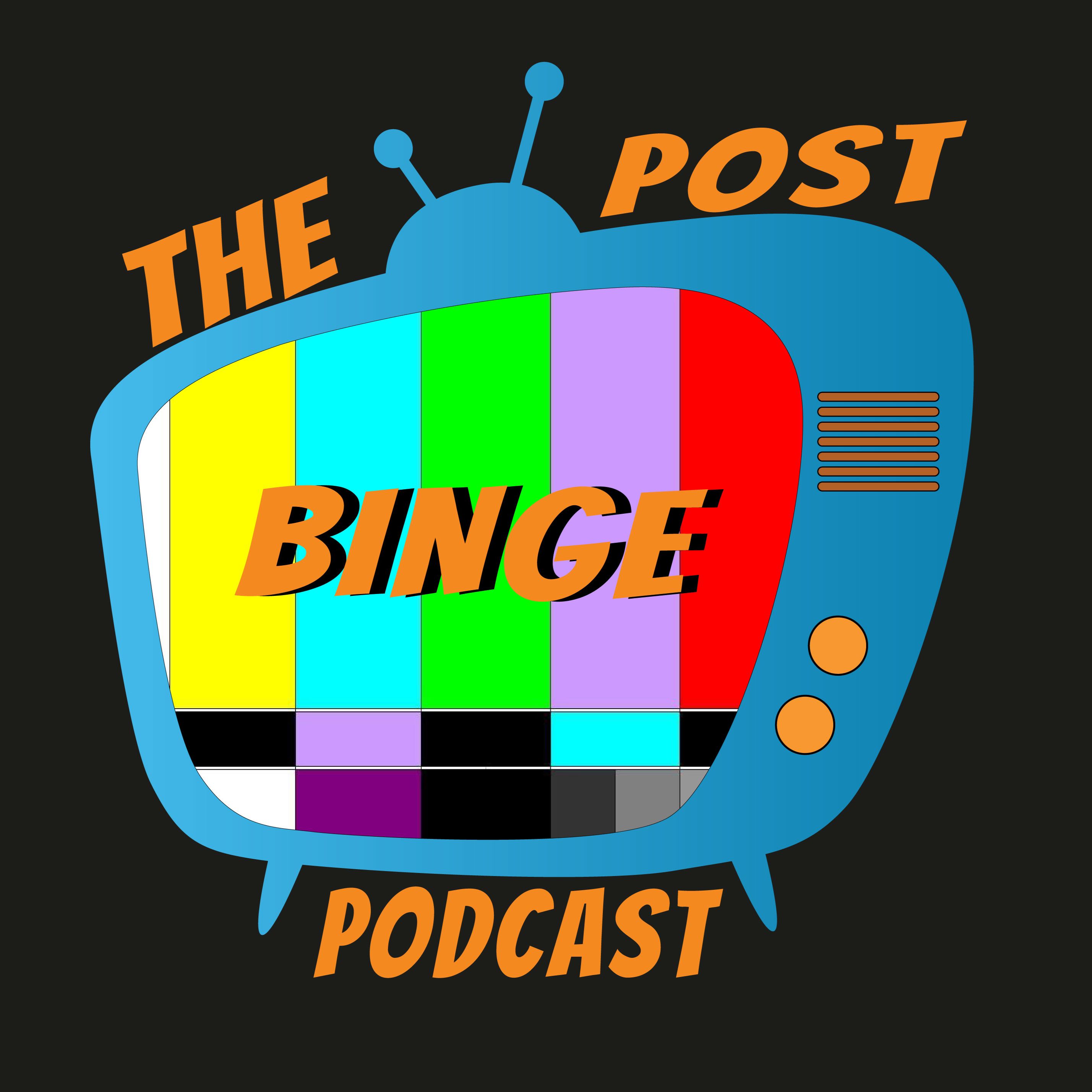 The Post-Binge Podcast
