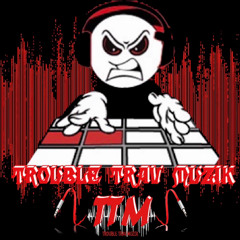 Trouble Trav Musik