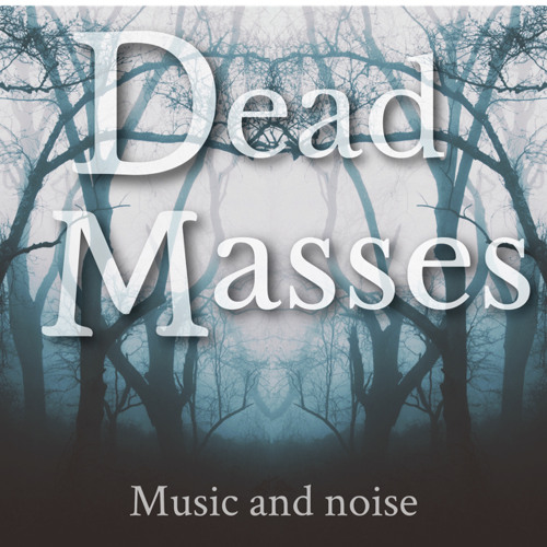 Dead Masses Music and Noise’s avatar