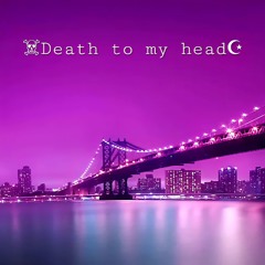 ☠Death to my head☪