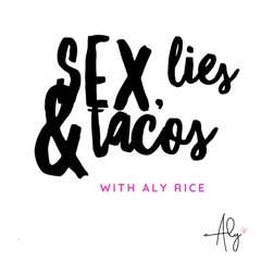 Sex, Lies & Tacos