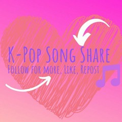 K-Pop Song Share 🎵🎶🎼🎙