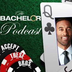 The Bachelor Podcast: Accept These Bros