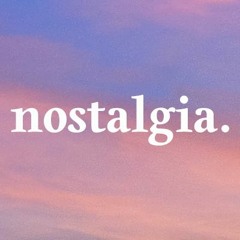 N o s t a l g i a