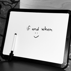 if and when