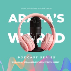 Arafa's World Podcast Series