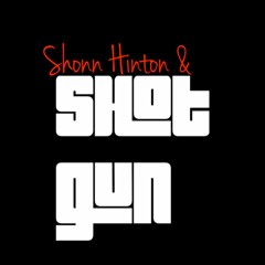Shonn Hinton & Shotgun
