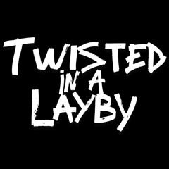 Twisted in a Layby