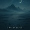 Far Echoes