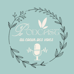 Podcast Au Coeur Des Voies