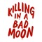 Killing in a Bad Moon