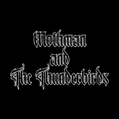 Mothman and The Thunderbirds