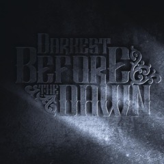 Darkest Before The Dawn