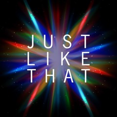 JUST LIKE THAT