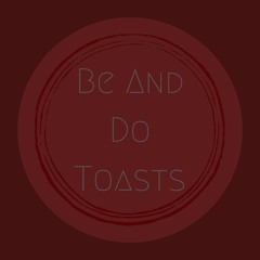 Be And Do Toasts
