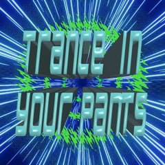 Trance in your Pants