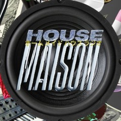 HOUSE MAISON