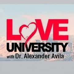 Love University Podcast w/ Dr. Alex Avila