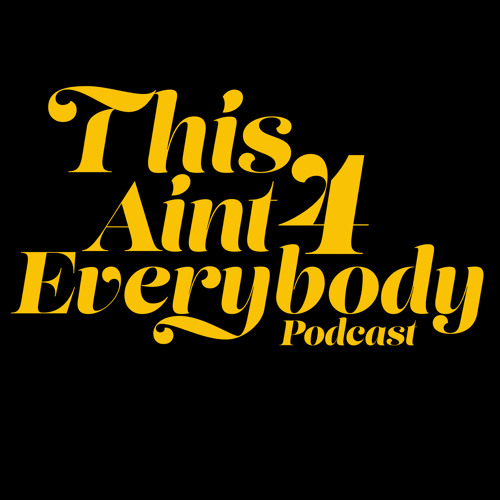 This Aint 4 Everybody Podcast’s avatar