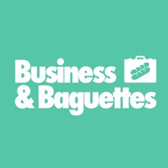 Business & Baguettes Podcast