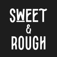 Sweet & Rough