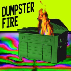 Dumpster Fire Recs