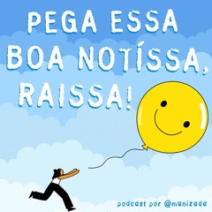 Boa Notíssa, Raissa!