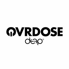 OVRDOSE DEEP